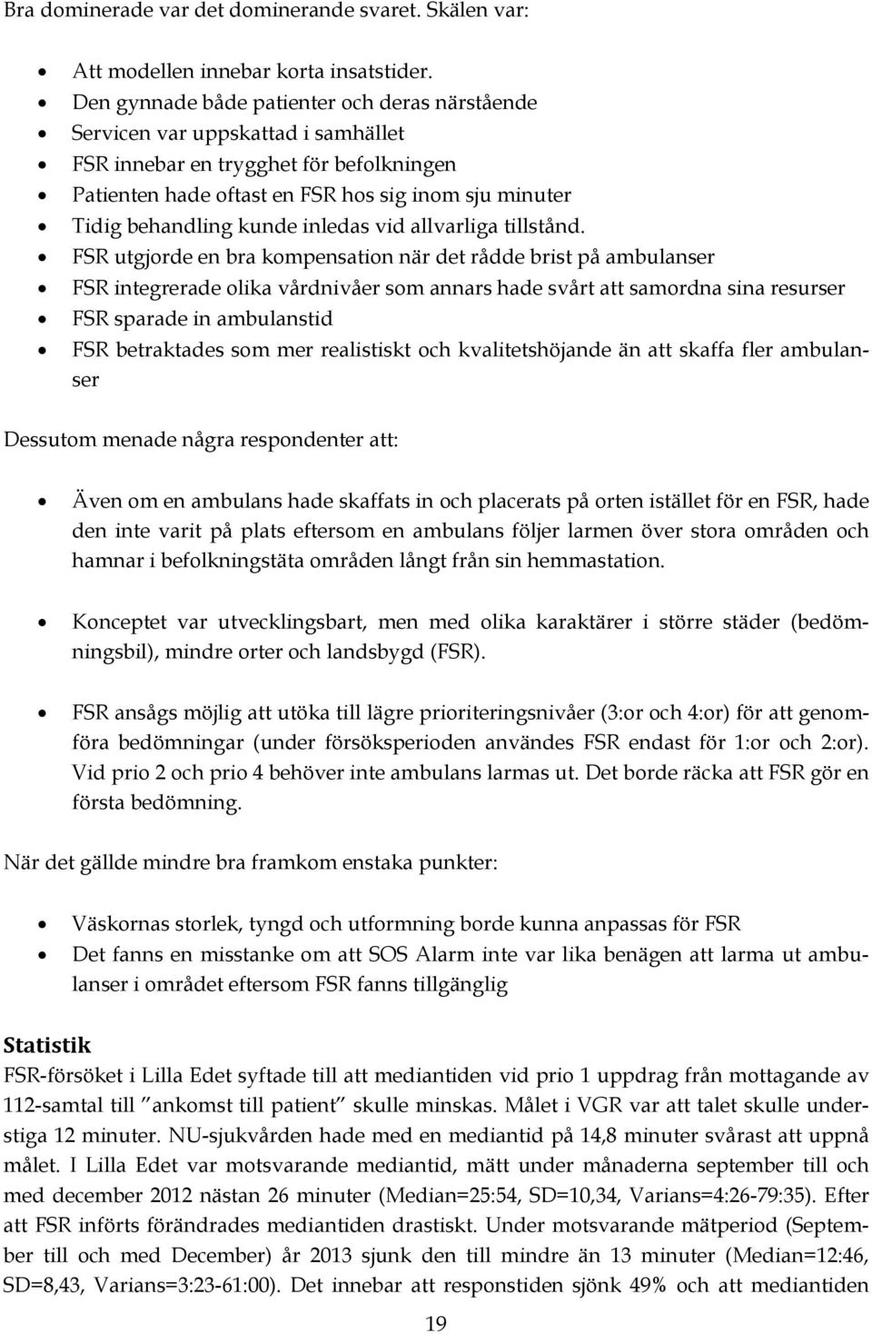 kunde inledas vid allvarliga tillstånd.