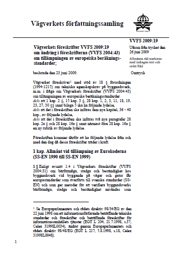 Skyddsanordningar Vägverkets föreskrifter 2009:19 om ändring i föreskrifterna (VVFS 2004:43) om tillämpningen av europeiska beräkningsstandarder; 6 kap.