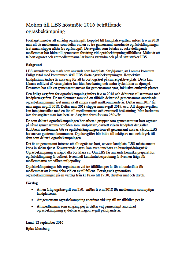 Motion nr 1 till LBS Årsmöte 2016-11-24 från medlem Björn Mossberg: Styrelsens kommentar och rekommendation: LBS har ansökt om tillstånd för kemisk ogräsbekämpning.