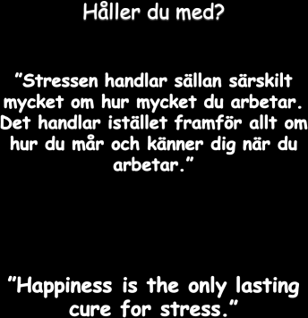 Without longterm happiness and enjoyment at work, you will not be your best, contribute as much, make as