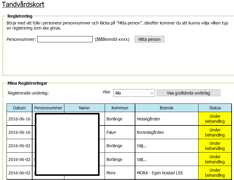 Tandvårdskort När du klickar på Tandvårdskort - Registrering så visas ovanstående formulär. Här kan du välja att fylla i ett nytt underlag, genom att skriva in personnumret och klicka på Hitta person.