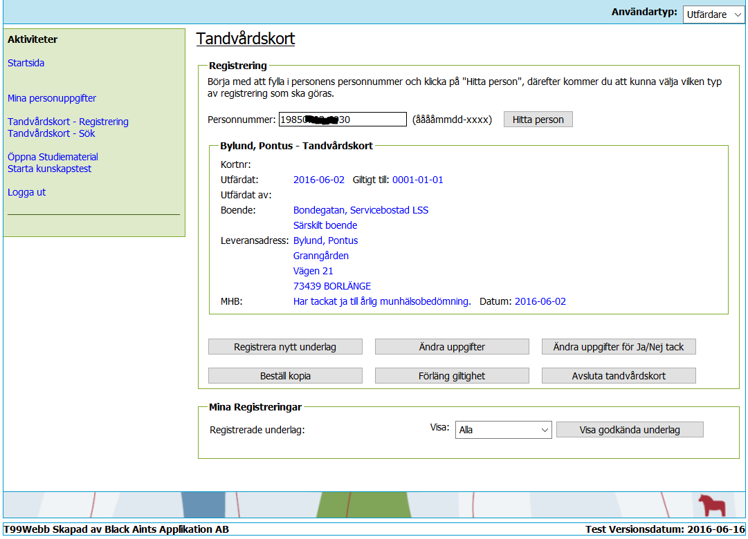 Registrera tandvårdskort När du fyllt i ett personnummer och klickat på Hitta person så visas ovan bild.
