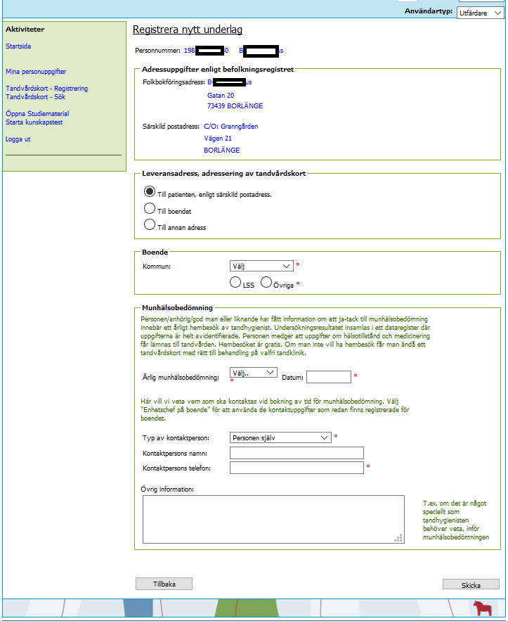 Registrera nytt underlag: Personuppgifterna hämtas direkt från befolkningsregistret och övriga fält ska du själv fylla i. Efter att samtliga uppgifter är ifyllda klickar du på Skicka.