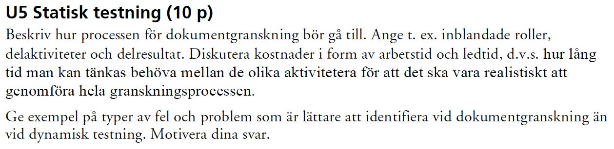 Tentafråga VT 2012 Underlättas av spårbarhet: Buggrättning Ändringshantering Vidareutveckling Regressionstestning Generell systemförståelse... Nackdelar med spårbarhet. När nödvändigt?