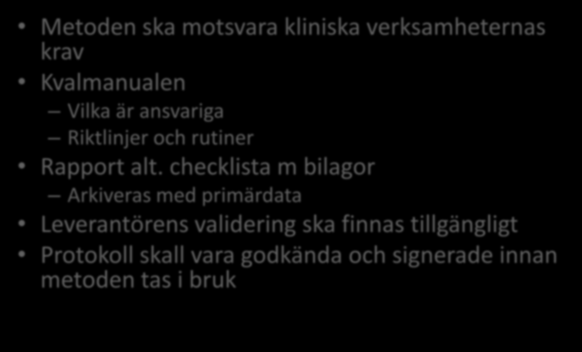 Validering/Verifiering Metoden ska motsvara kliniska verksamheternas krav