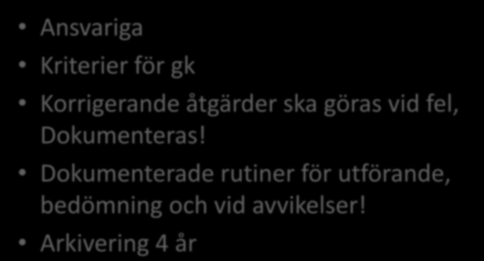 Externa kontroller forts Ansvariga Kriterier för gk Korrigerande åtgärder ska göras vid fel,