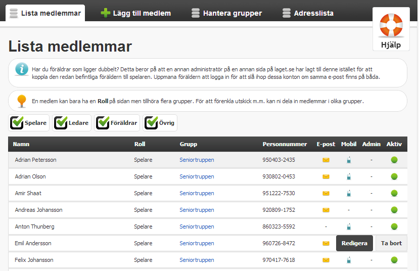 0.1 2013-01-12 21 (52) 3.5. Medlemmar I denna funktion hanteras registrering av medlemmar, grupper samt utskrift av en adresslista. 3.5.1. Lista medlemmar För att kunna se medlemmar i denna funktion måste de först vara registrerade via funktionen Lägg till medlem.