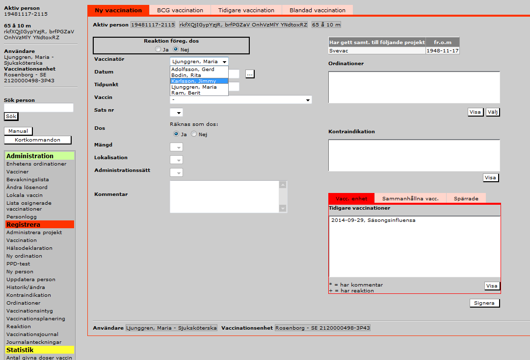 8 REGISTRERA VACCINATION ÅT ANNAN VACCINATÖR Ibland behöver man registrera vaccination åt annan vaccinatör. Du loggar in med ditt eget SITHS-kort och legitimeringskod i Svevac. Du söker alt.