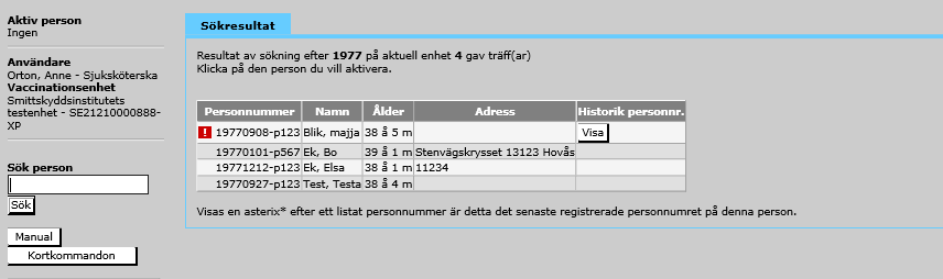 Aktiv person Används för att söka efter personer som finns registrerade i systemet sedan tidigare.