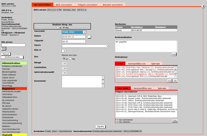 Registrering av vaccinationer Under Registrera i menyn till vänster väljer man Vaccination.