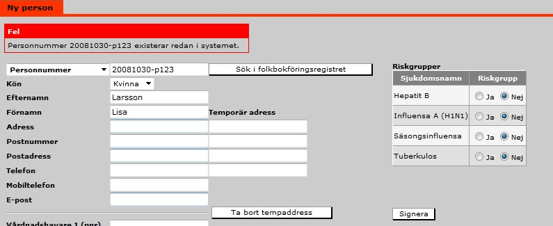 Endast uppgifter om person-, reserv- eller samordningsnummer (+ födelsedatum tillsammans med reservnummer) samt namn och kön är obligatoriska.