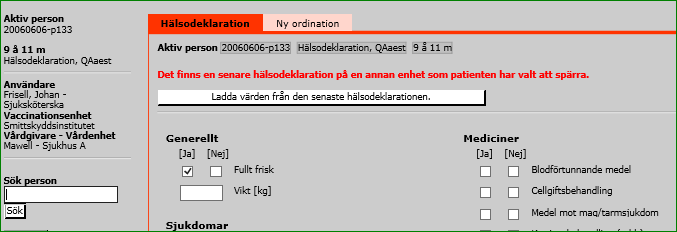 b) annan vårdenhet men det finns en tidigare (ej senaste) hälsodeklaration sparad från den egna enheten visas 3 knappar Om laddningen görs från en annan vårdgivare måste samtycke inhämtas.