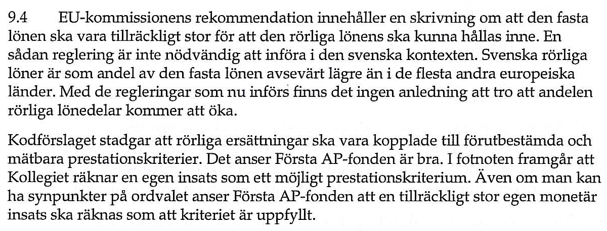 Folksam EU-rekommendationen anger att fasta ersättningen bör vara tillräcklig för att företaget ska kunna hålla inne rörliga delar av ersättningen när resultatkriterierna inte är uppfyllda.