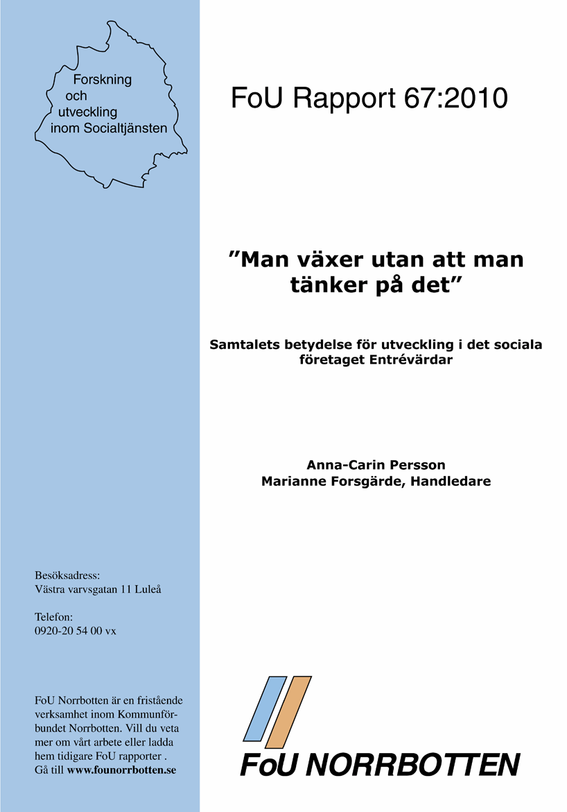 7. Resultat Planering av årets sociala redovisning utgick från målen från 2009 års sociala redovisning.