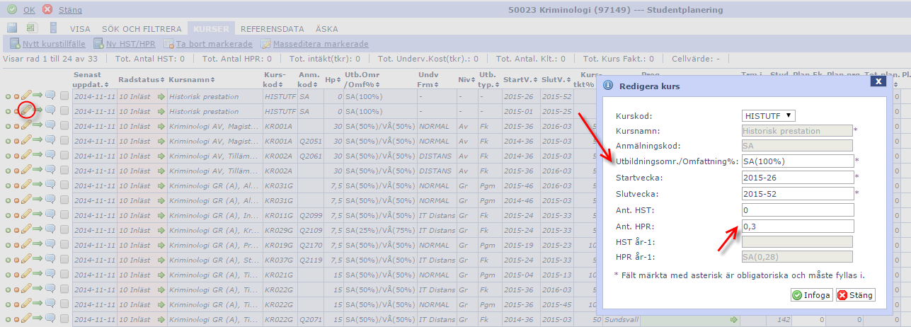 18. Direkt HST/HPR planering I vissa fall behöver man kunna planera HST/HPR intäkter för grupper av kurstillfällen. Detta gäller t.ex. historiska prestationer som kommer in under vår eller hösttermin.