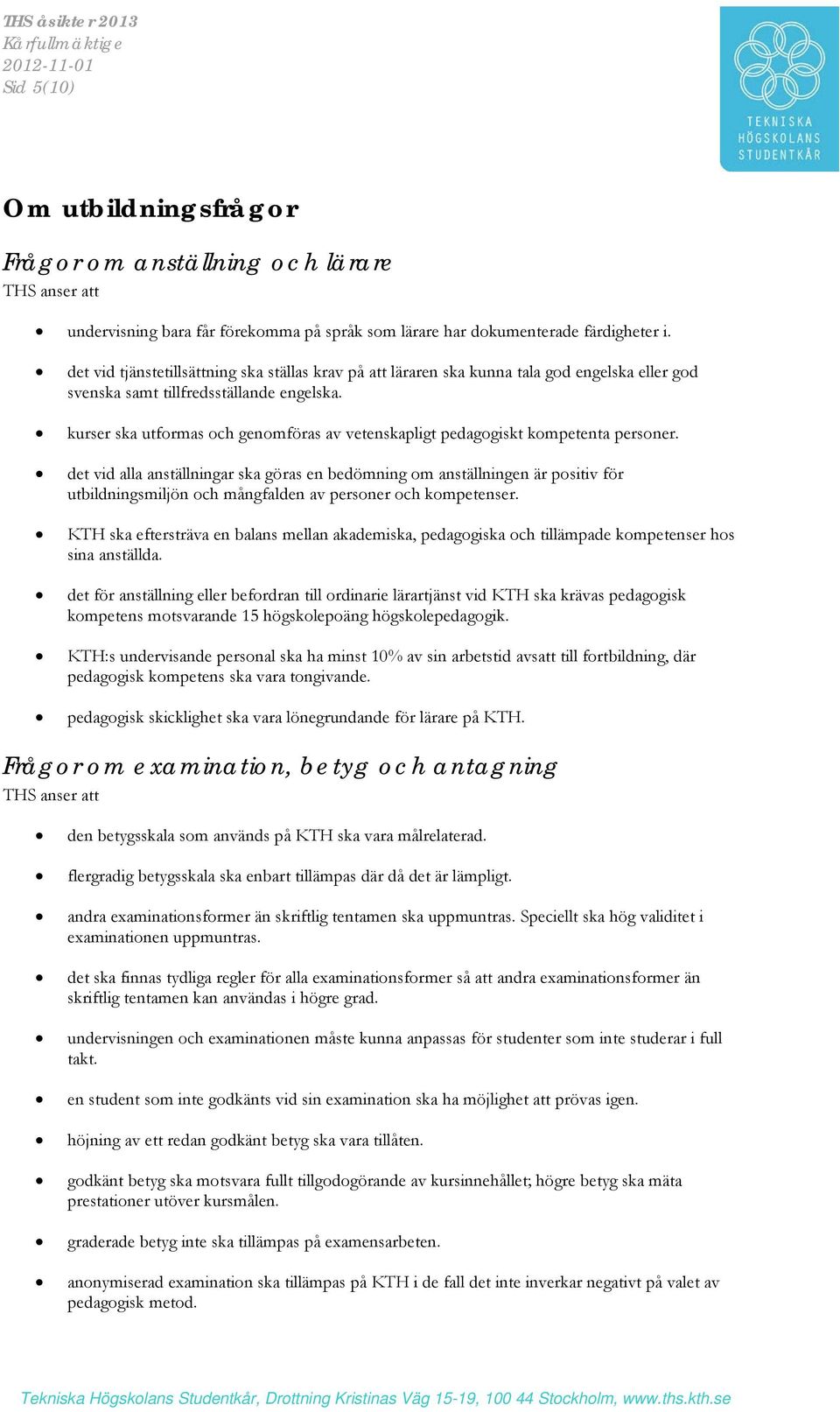 kurser ska utformas och genomföras av vetenskapligt pedagogiskt kompetenta personer.