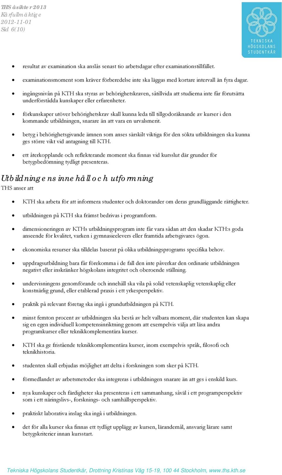 förkunskaper utöver behörighetskrav skall kunna leda till tillgodoräknande av kurser i den kommande utbildningen, snarare än att vara en urvalsmerit.