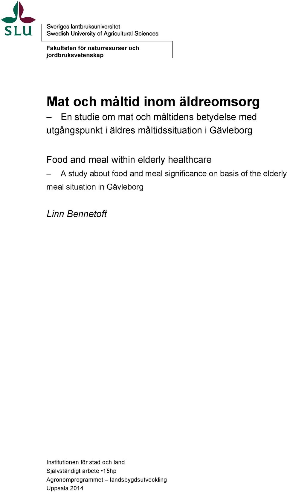 healthcare A study about food and meal significance on basis of the elderly meal situation in Gävleborg Linn