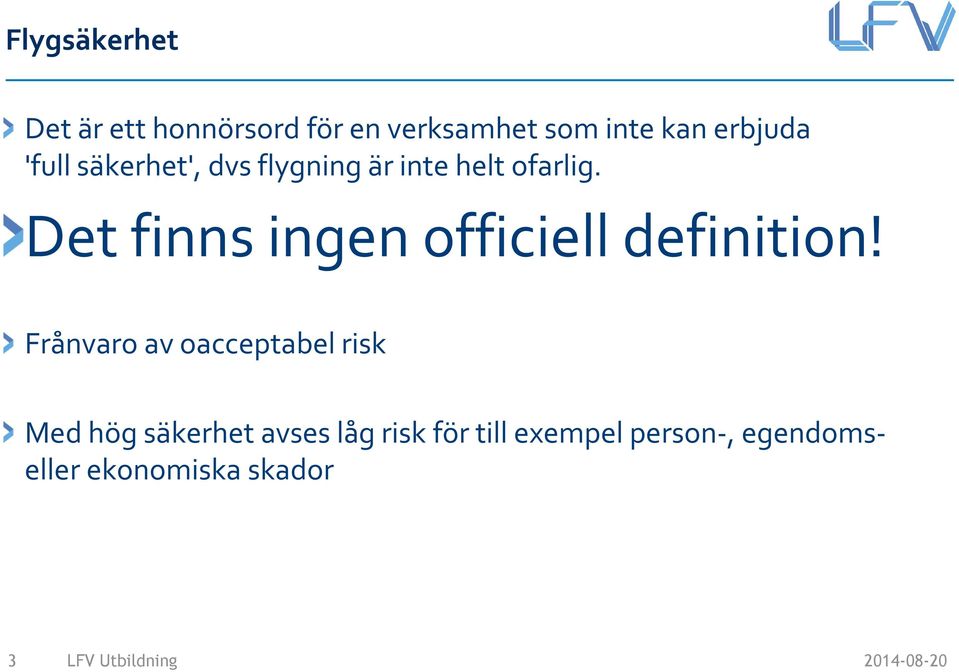 Det finns ingen officiell definition!