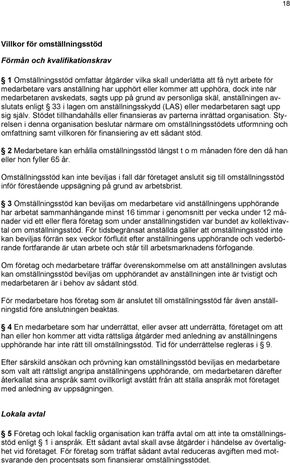 Stödet tillhandahålls eller finansieras av parterna inrättad organisation.