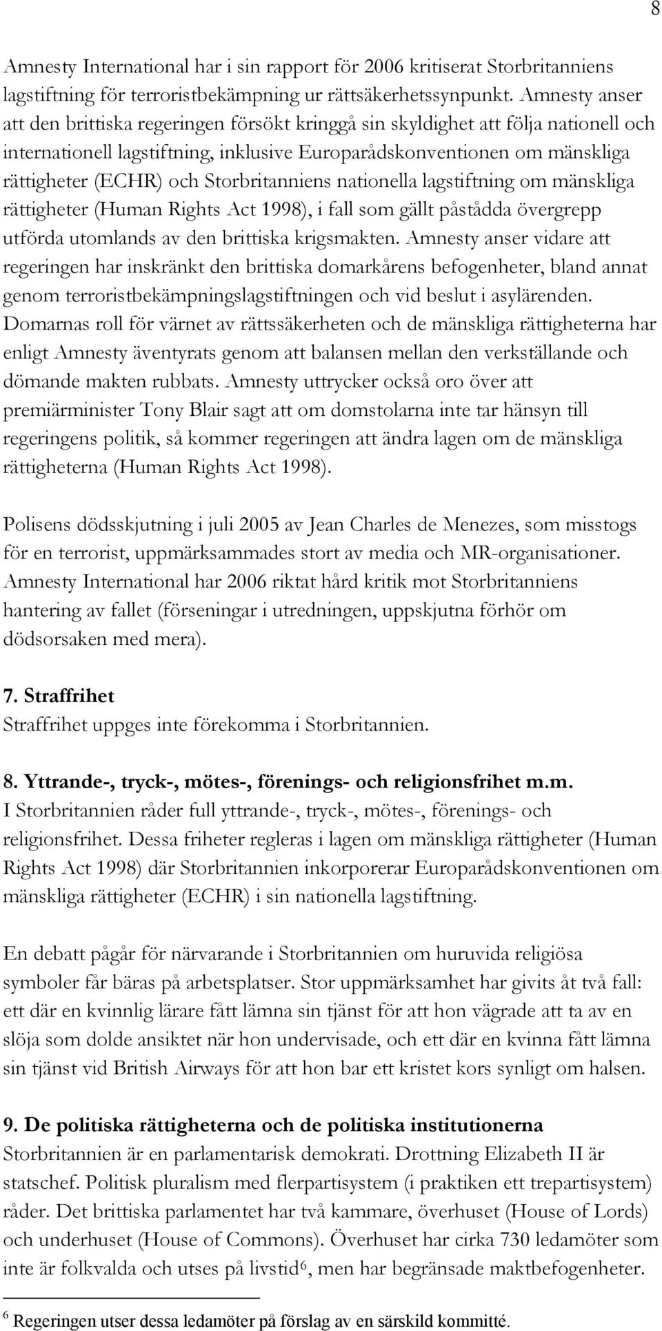 Storbritanniens nationella lagstiftning om mänskliga rättigheter (Human Rights Act 1998), i fall som gällt påstådda övergrepp utförda utomlands av den brittiska krigsmakten.