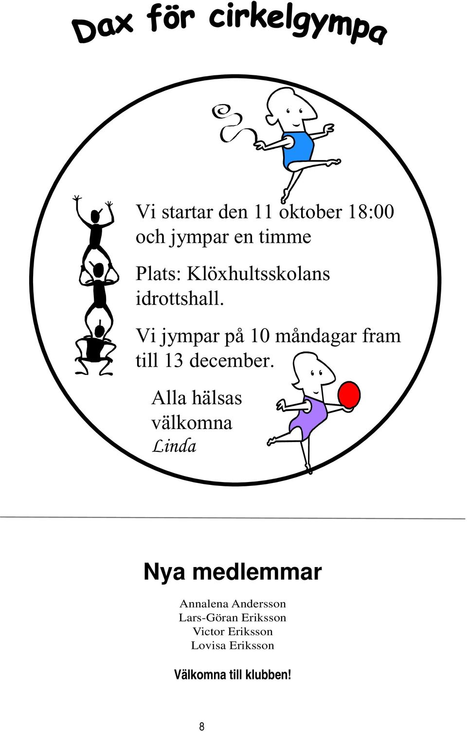 Vi jympar på 10 måndagar fram till 13 december.