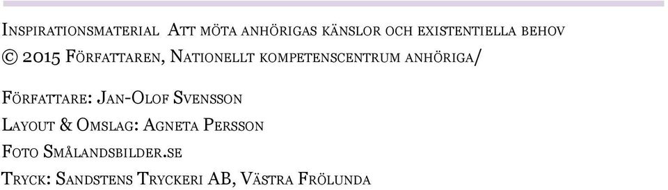 kompetenscentrum anhöriga/ Författare: Jan-Olof Svensson Layout