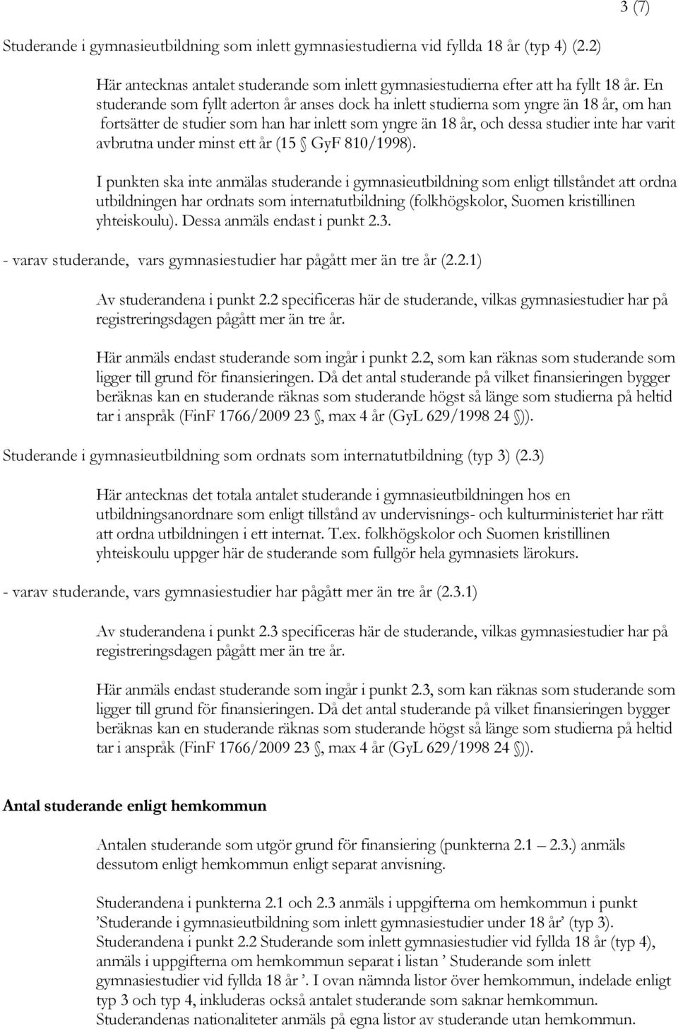 under minst ett år (15 GyF 810/1998).