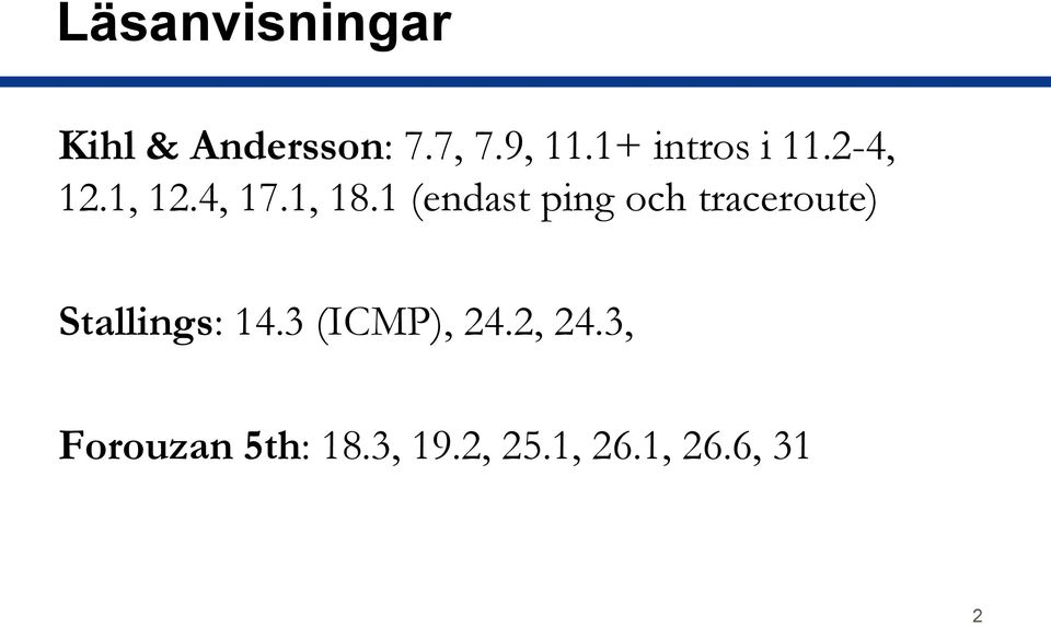 1 (endast ping och traceroute) Stallings: 14.