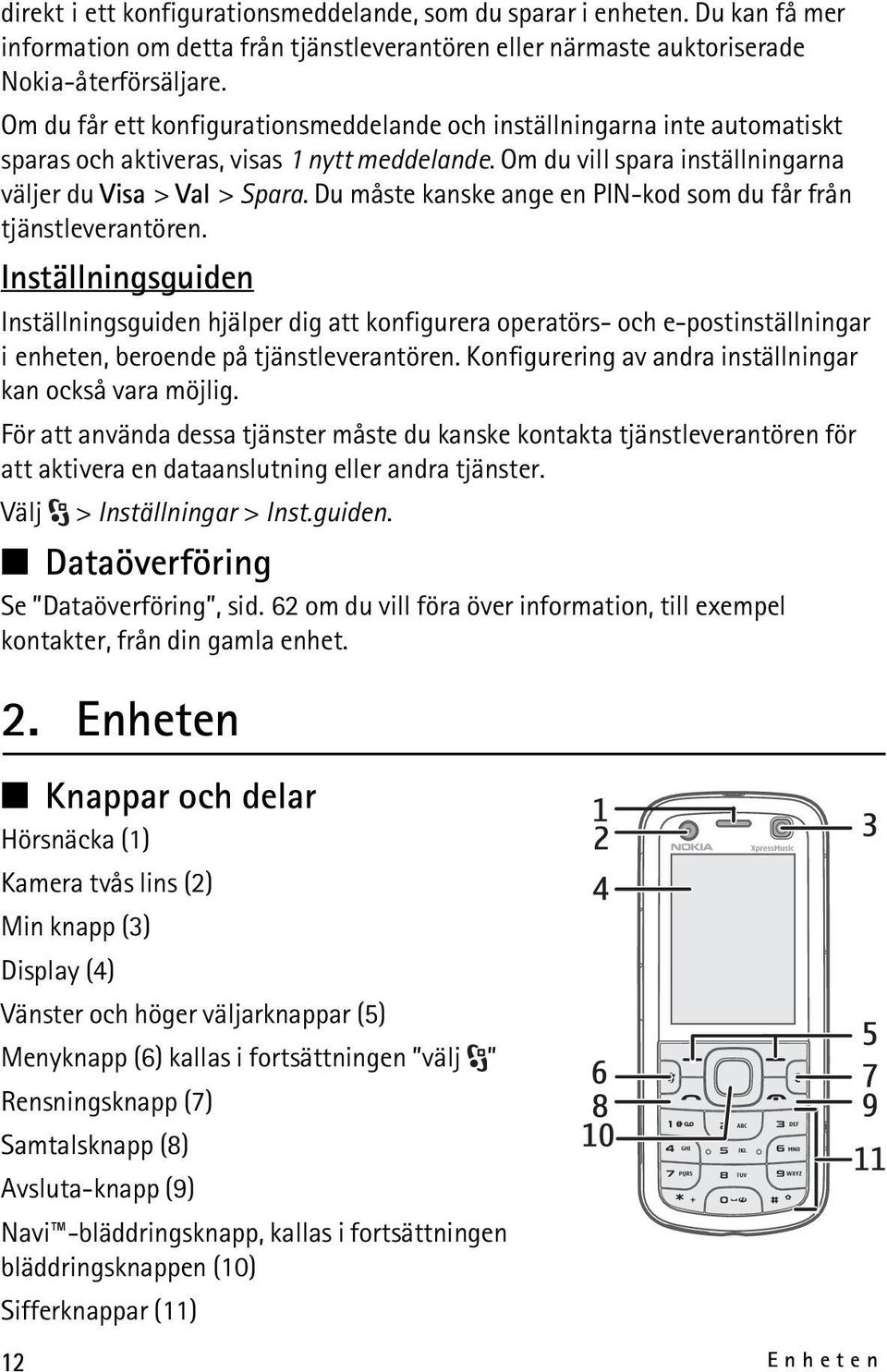 Du måste kanske ange en PIN-kod som du får från tjänstleverantören.