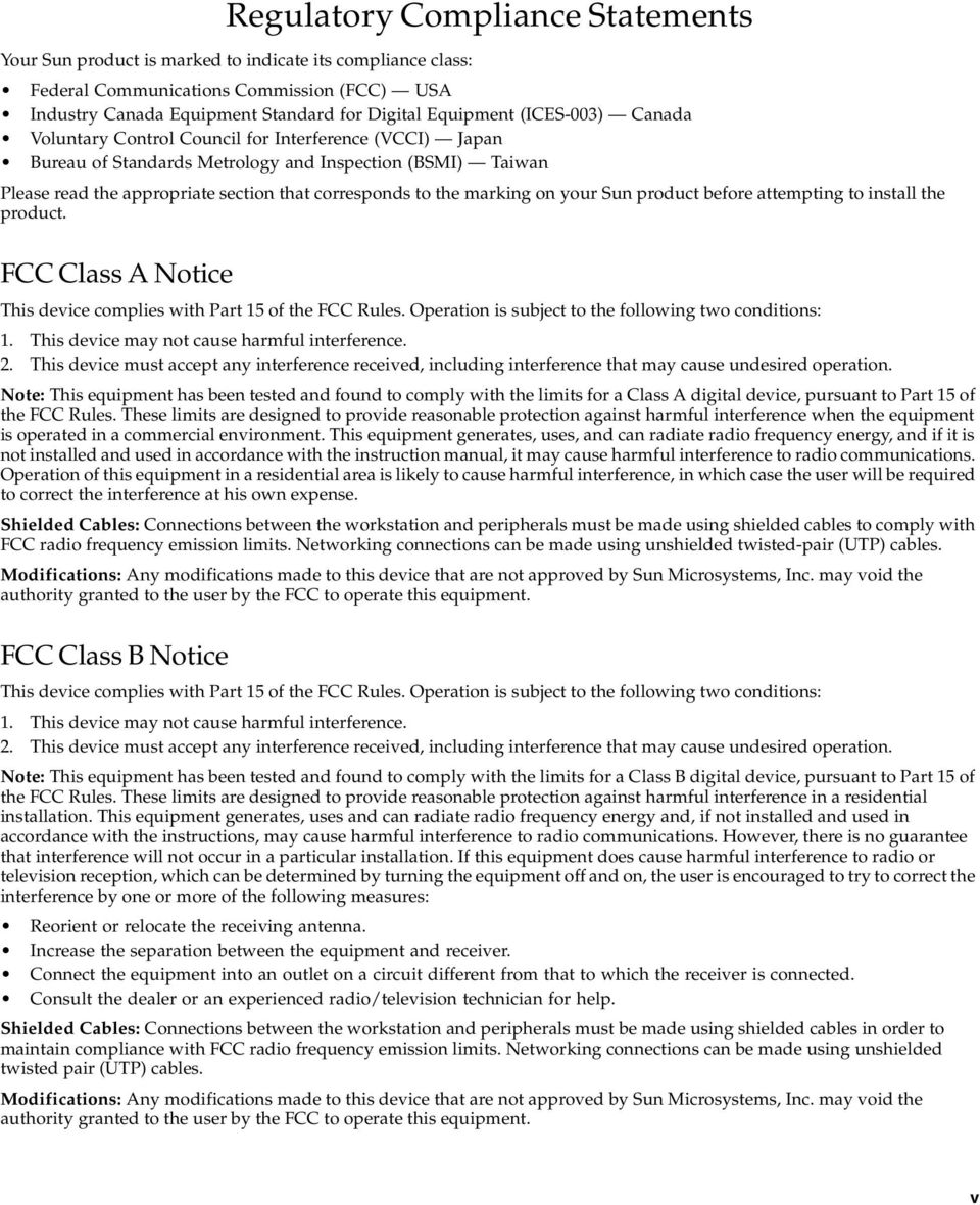 marking on your Sun product before attempting to install the product. FCC Class A Notice This device complies with Part 15 of the FCC Rules. Operation is subject to the following two conditions: 1.