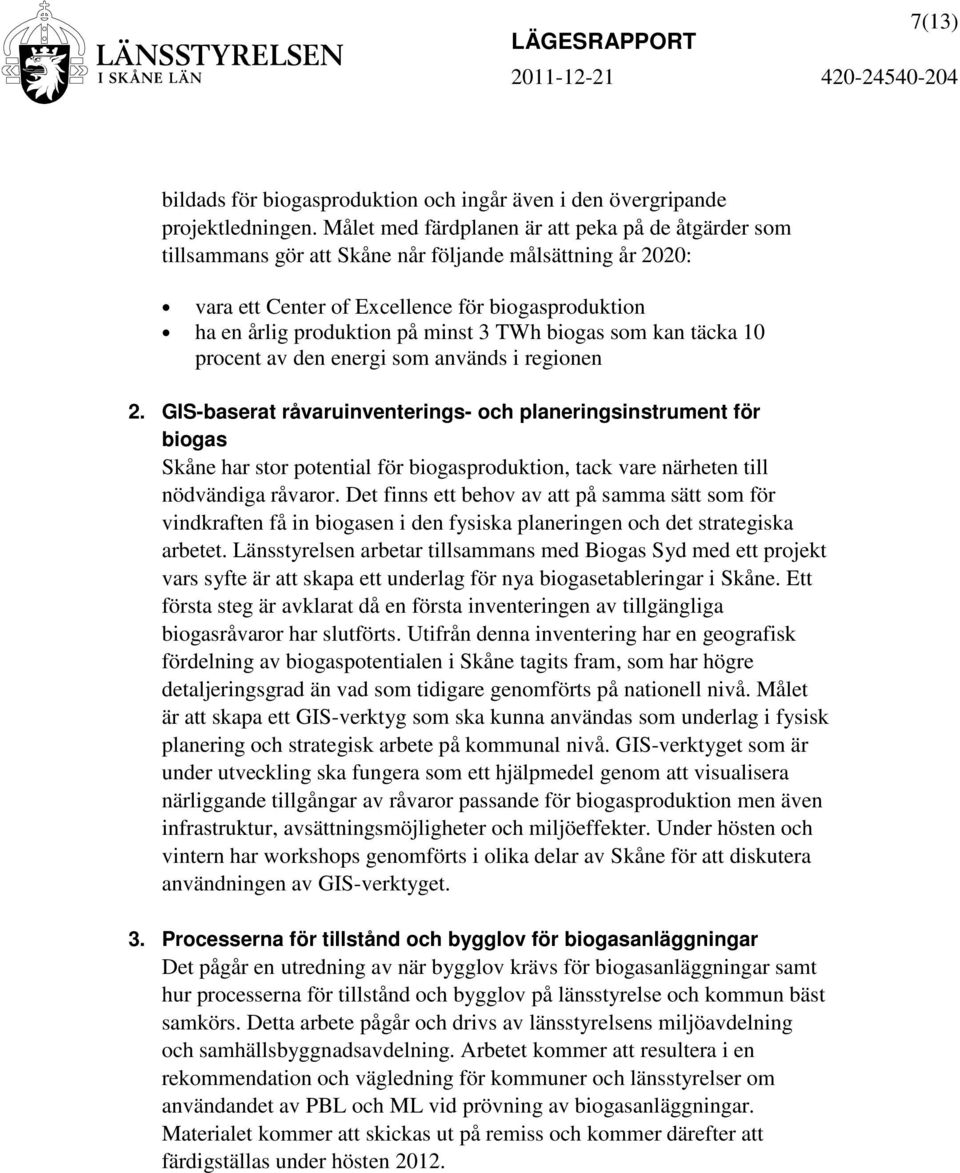 TWh biogas som kan täcka 10 procent av den energi som används i regionen 2.