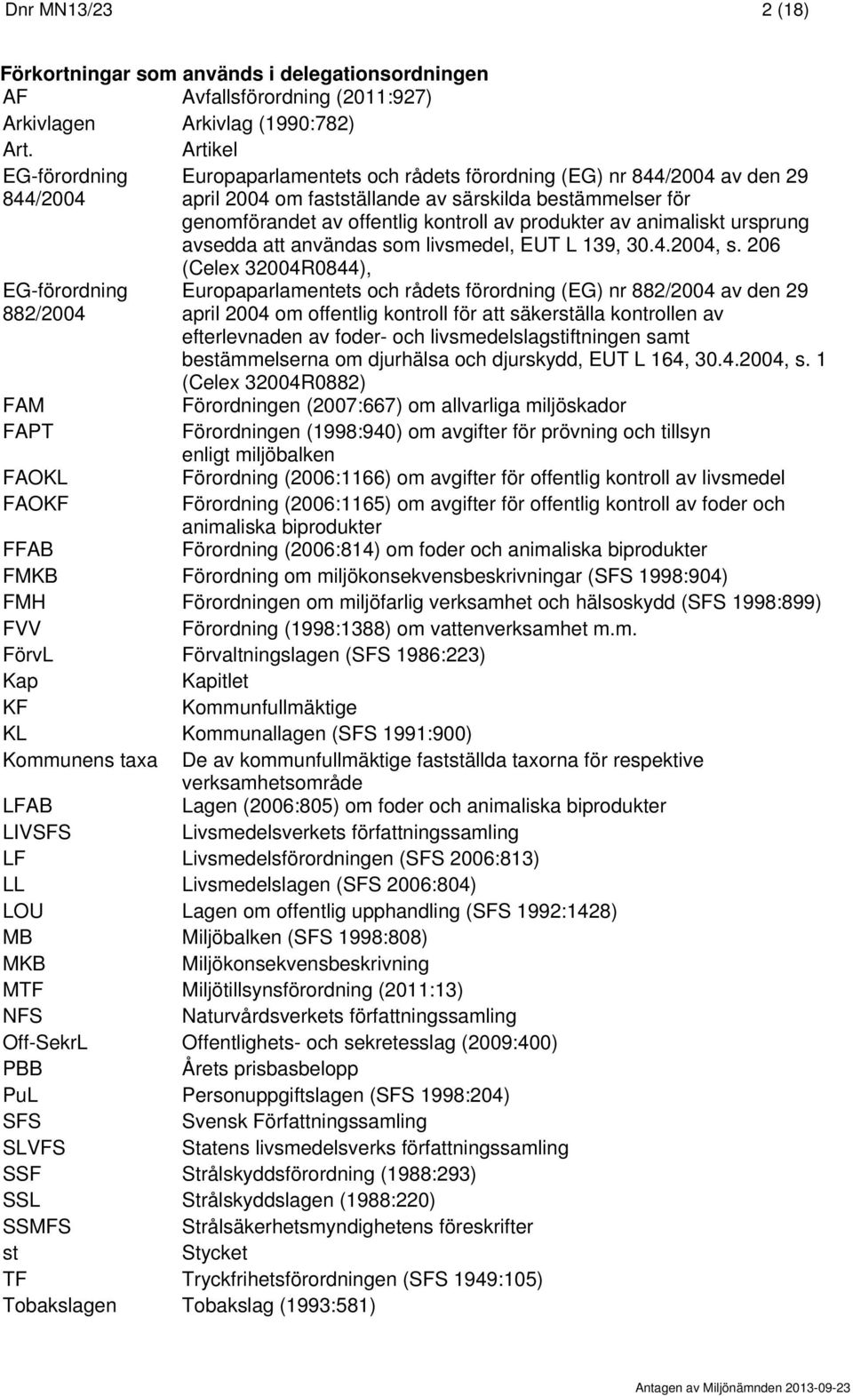 genomförandet av offentlig kontroll av produkter av animaliskt ursprung avsedda att användas som livsmedel, EUT L 139, 30.4.2004, s.