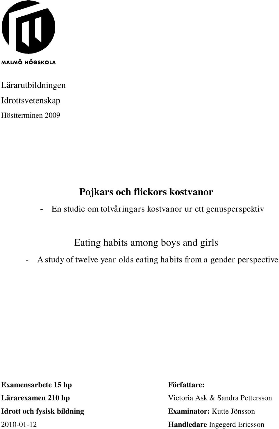 olds eating habits from a gender perspective Examensarbete 15 hp Författare: Lärarexamen 210 hp Victoria