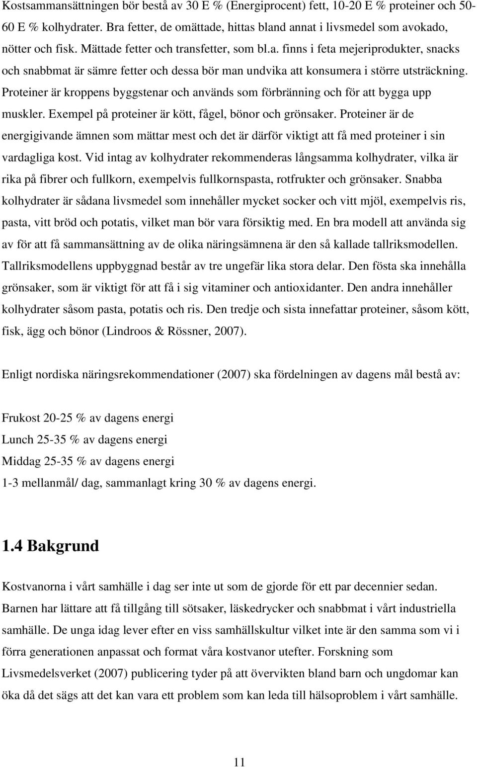 Proteiner är kroppens byggstenar och används som förbränning och för att bygga upp muskler. Exempel på proteiner är kött, fågel, bönor och grönsaker.