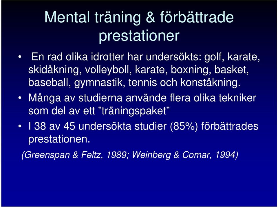 Många av studierna använde flera olika tekniker som del av ett träningspaket I 38 av 45