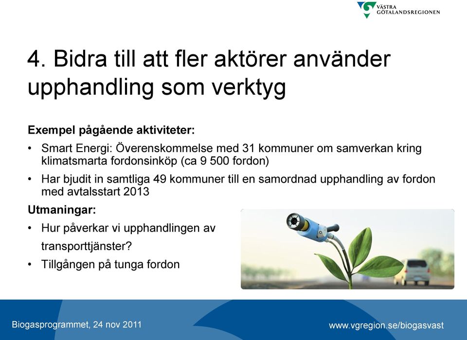 Har bjudit in samtliga 49 kommuner till en samordnad upphandling av fordon med avtalsstart 2013