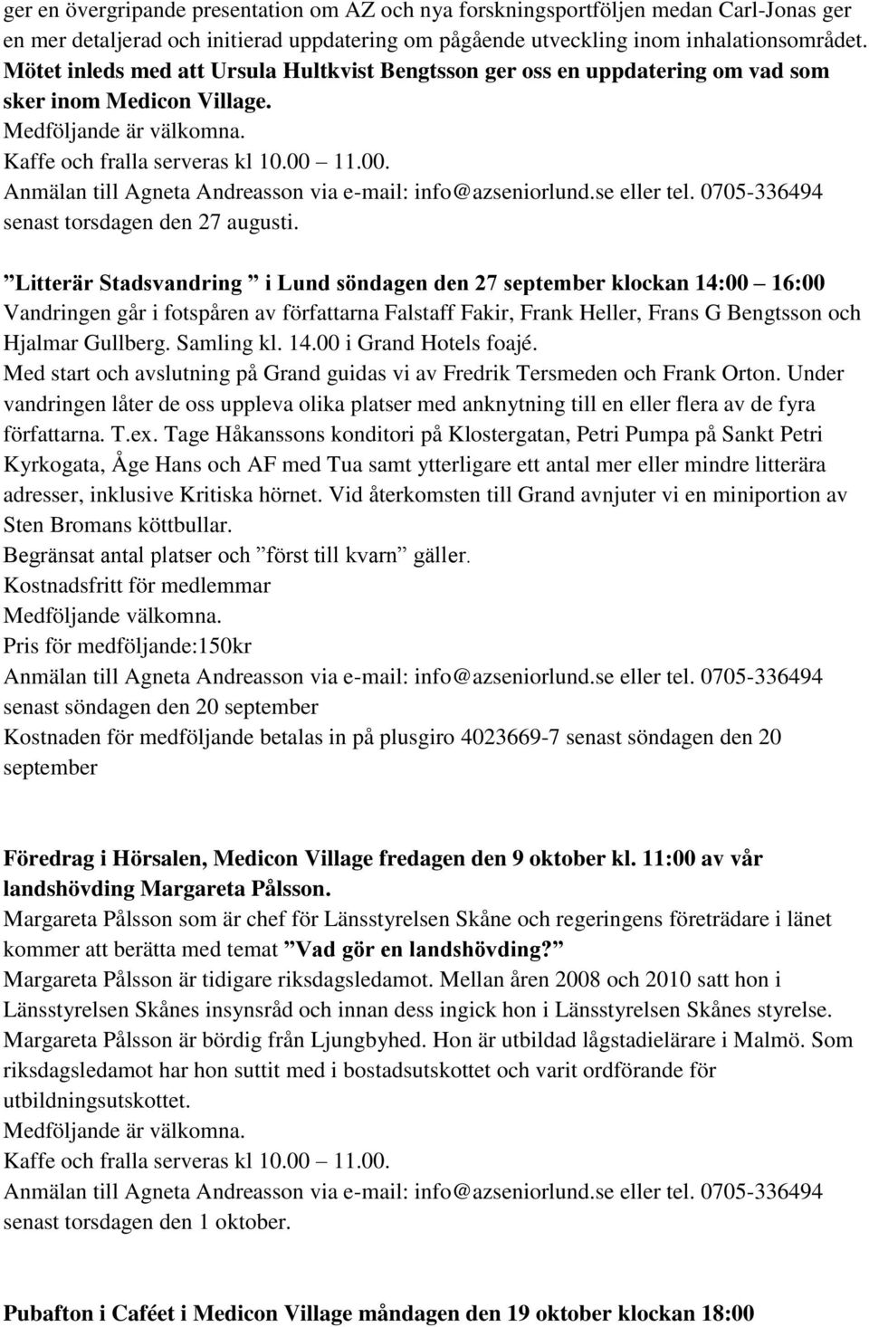 Litterär Stadsvandring i Lund söndagen den 27 september klockan 14:00 16:00 Vandringen går i fotspåren av författarna Falstaff Fakir, Frank Heller, Frans G Bengtsson och Hjalmar Gullberg. Samling kl.