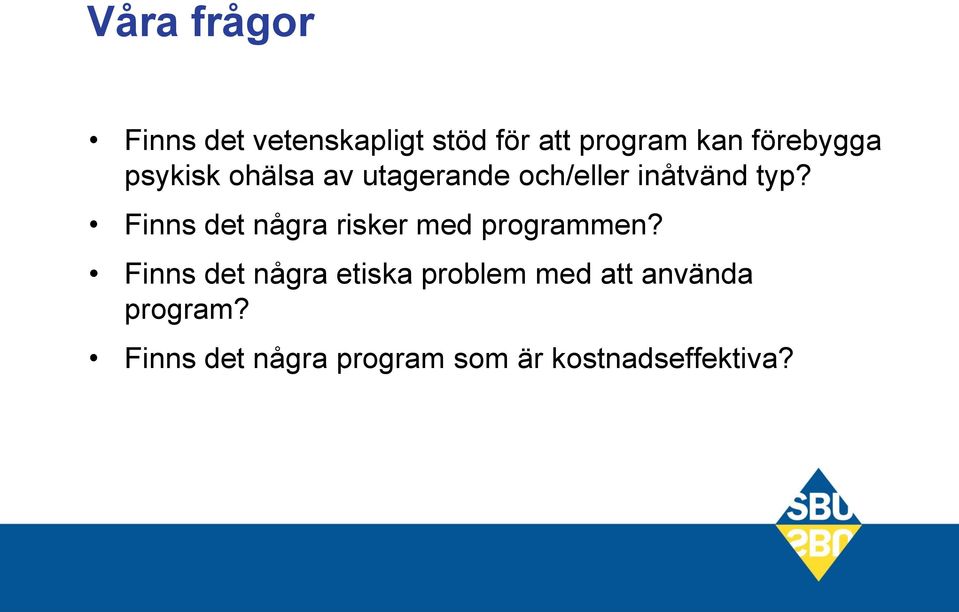 Finns det några risker med programmen?