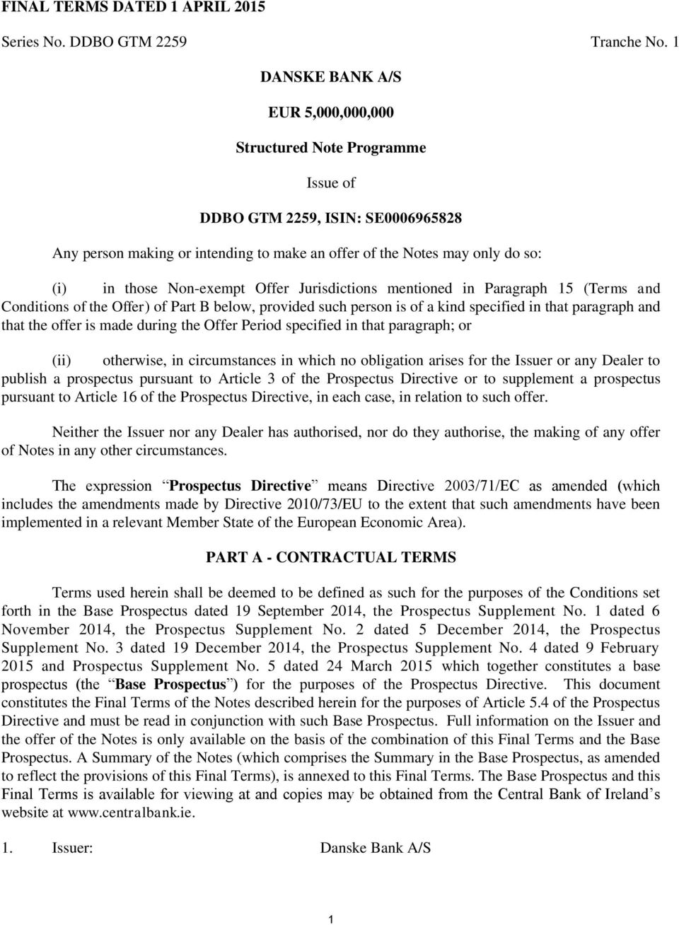 Non-exempt Offer Jurisdictions mentioned in Paragraph 15 (Terms and Conditions of the Offer) of Part B below, provided such person is of a kind specified in that paragraph and that the offer is made