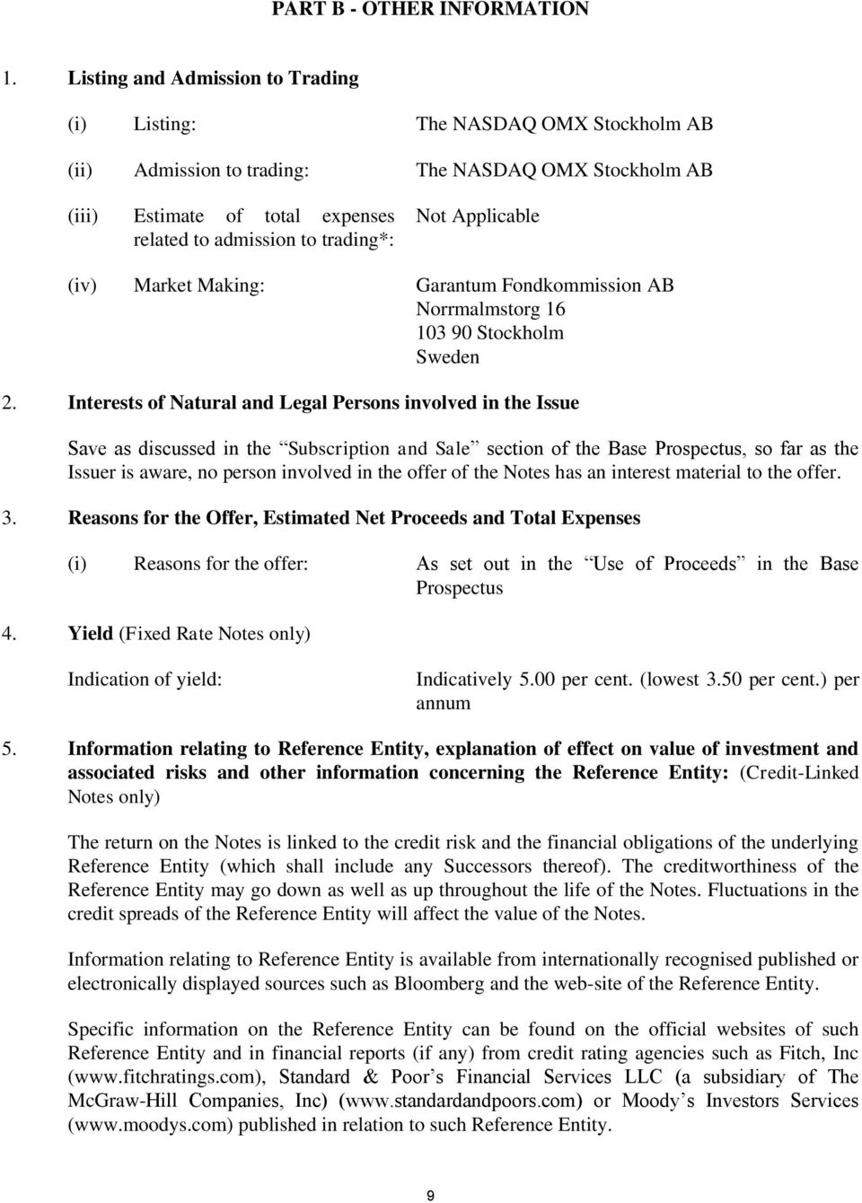 (iv) Market Making: Garantum Fondkommission AB Norrmalmstorg 16 103 90 Stockholm Sweden 2.