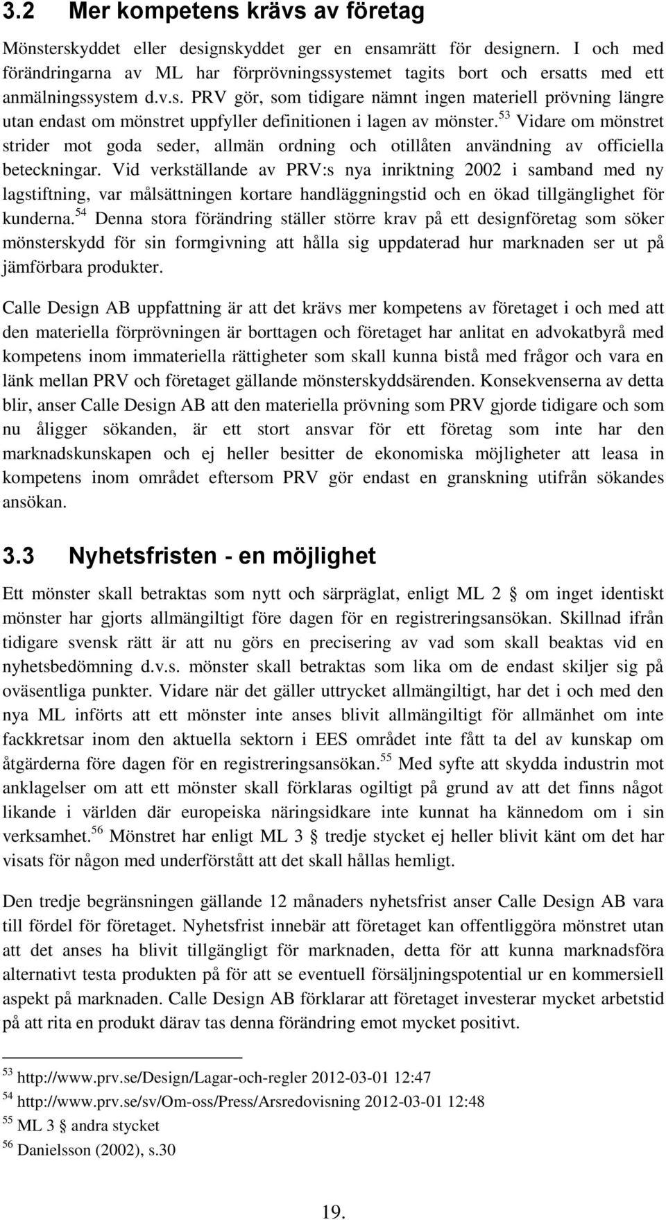 53 Vidare om mönstret strider mot goda seder, allmän ordning och otillåten användning av officiella beteckningar.