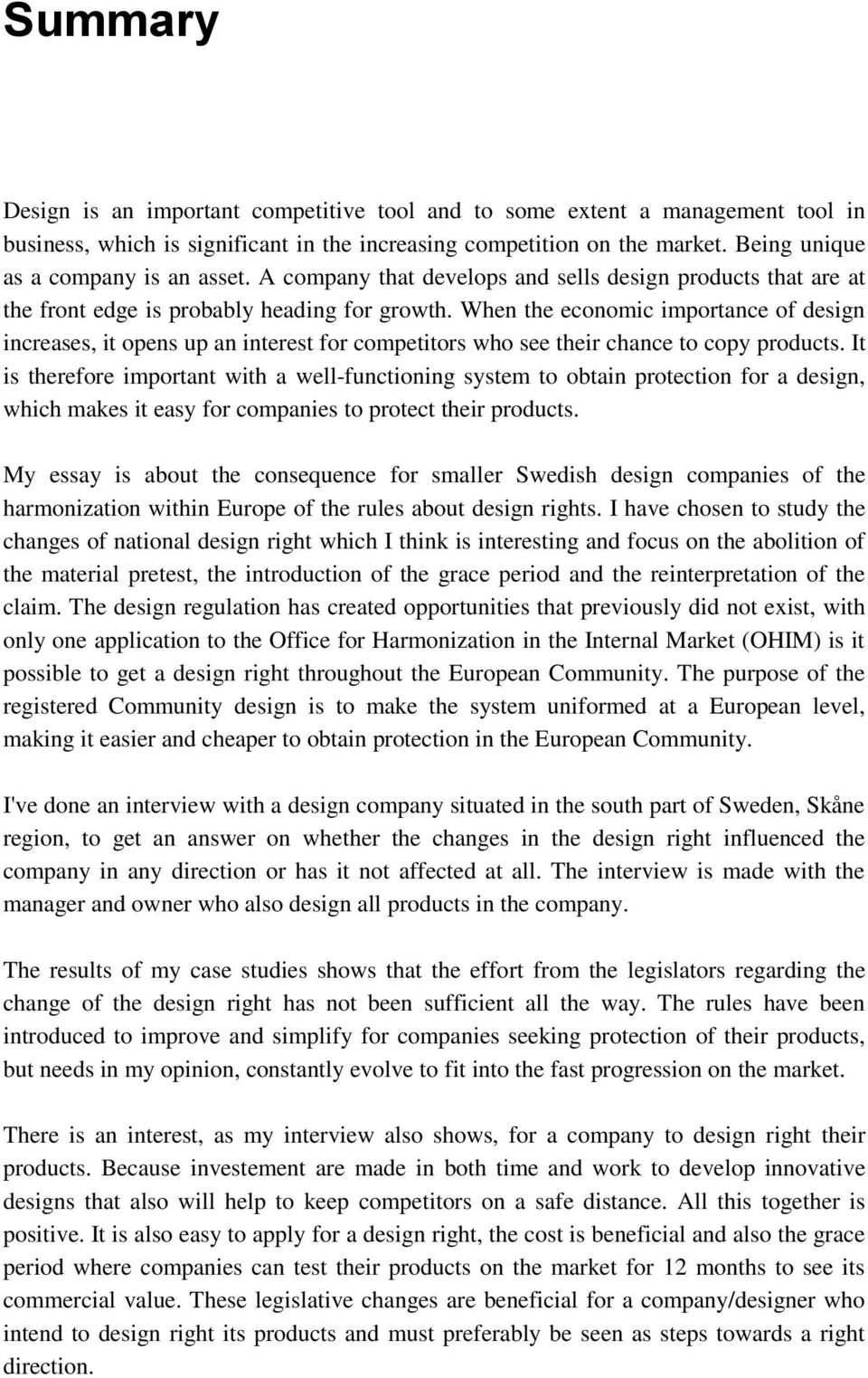 When the economic importance of design increases, it opens up an interest for competitors who see their chance to copy products.