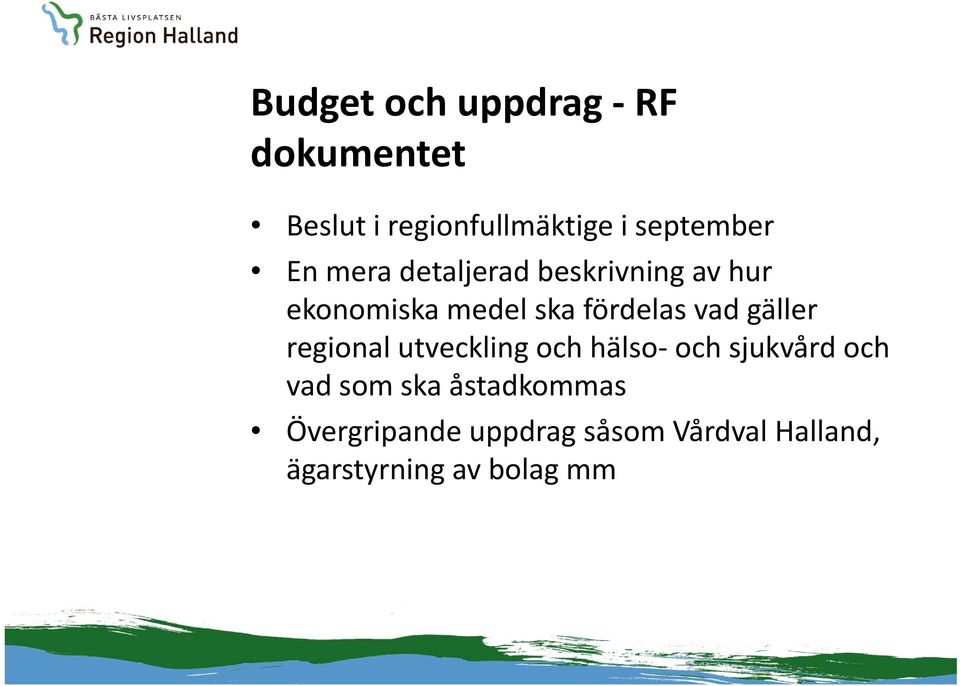 gäller regional utveckling och hälso och sjukvård och vad som ska