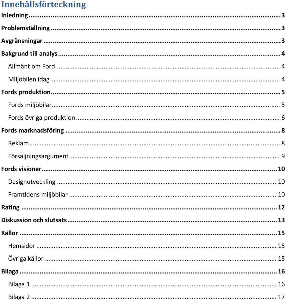 .. 8 Reklam... 8 Försäljningsargument... 9 Fords visioner... 10 Designutveckling... 10 Framtidens miljöbilar... 10 Rating.