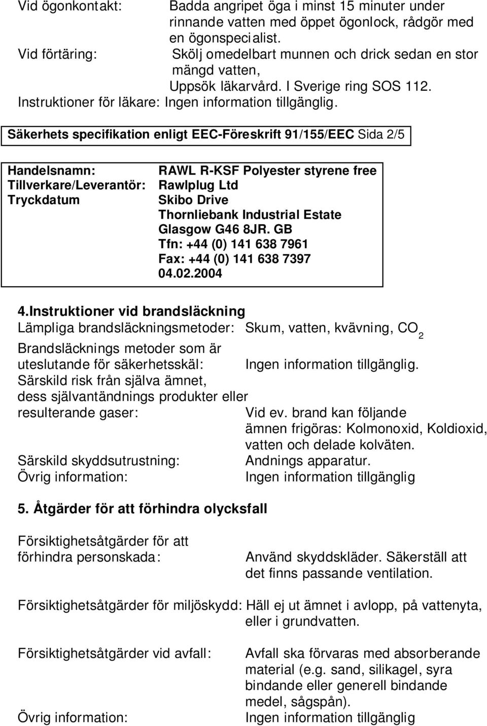 Säkerhets specifikation enligt EEC-Föreskrift 91/155/EEC Sida 2/5 4.