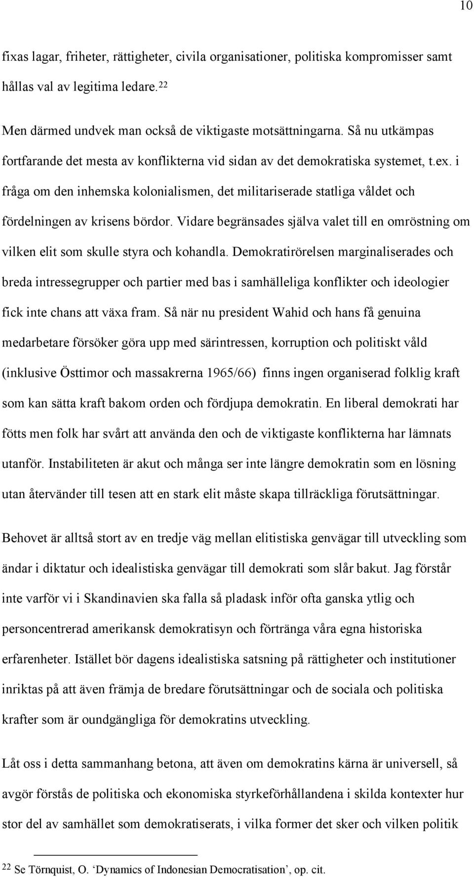 i fråga om den inhemska kolonialismen, det militariserade statliga våldet och fördelningen av krisens bördor.
