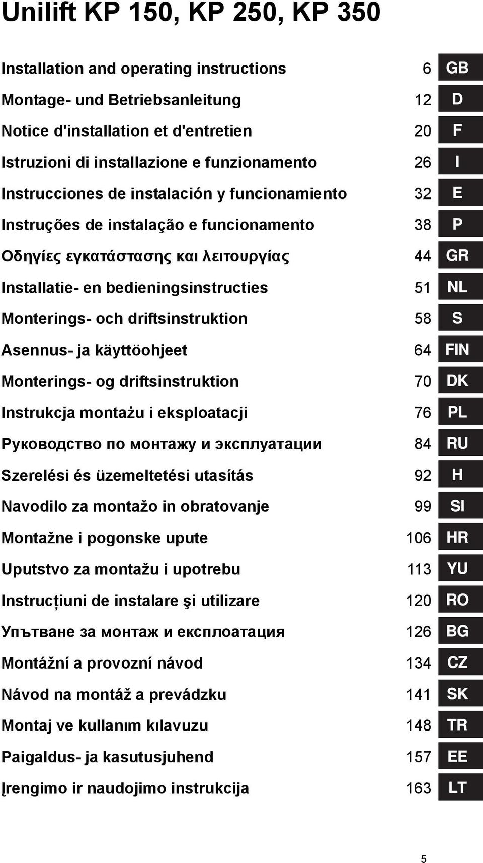 driftsinstruktion 58 Asennus- ja käyttöohjeet 64 Monterings- og driftsinstruktion 70 Instrukcja montażu i eksploatacji 76 Руководство по монтажу и эксплуатации 84 Szerelési és üzemeltetési utasítás