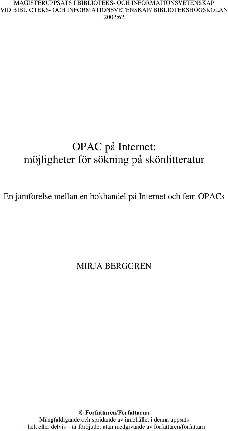 mellan en bokhandel på Internet och fem OPACs MIRJA BERGGREN ) UIDWWDUHQ) UIDWWDUQD Mångfaldigande och