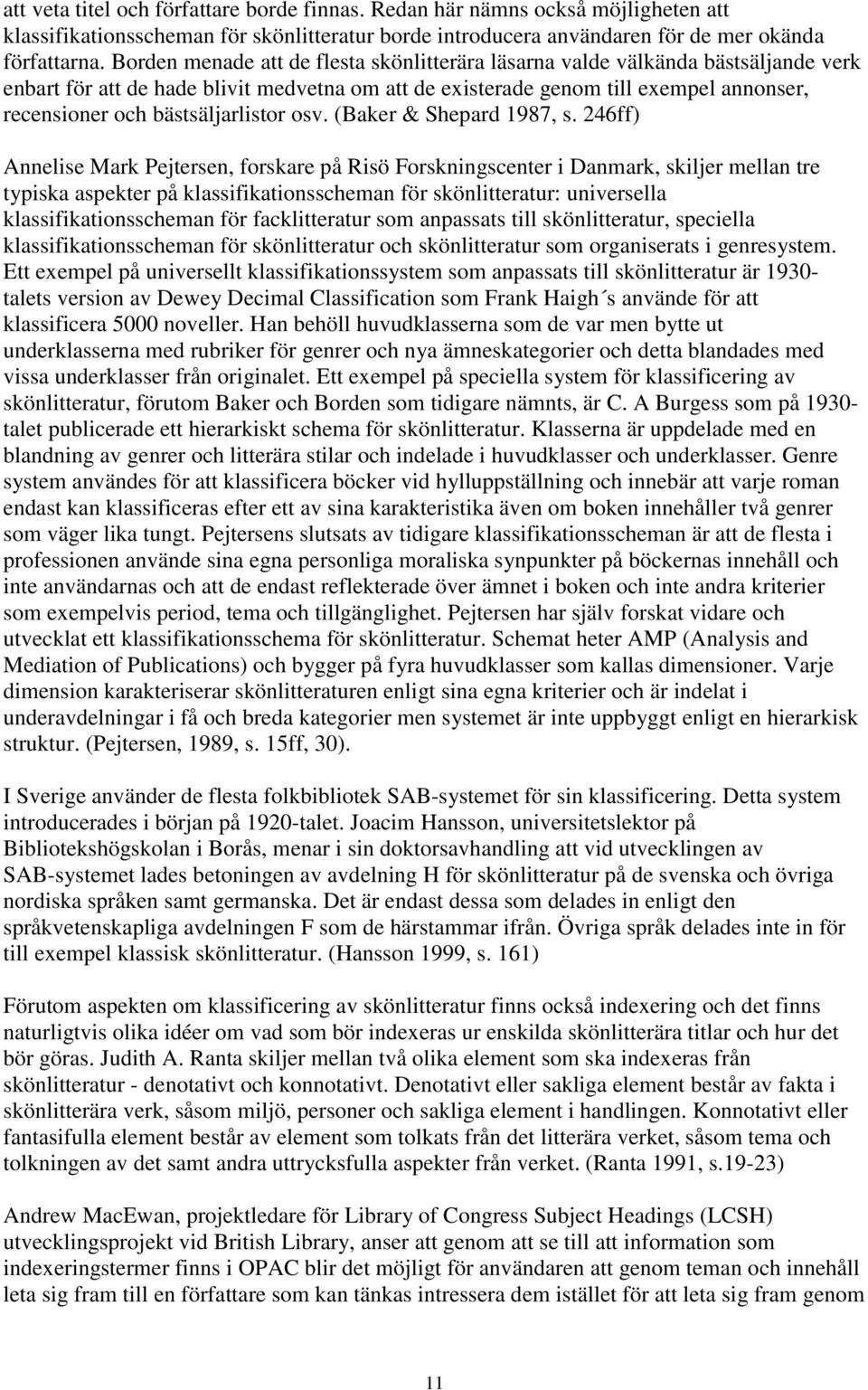 bästsäljarlistor osv. (Baker & Shepard 1987, s.